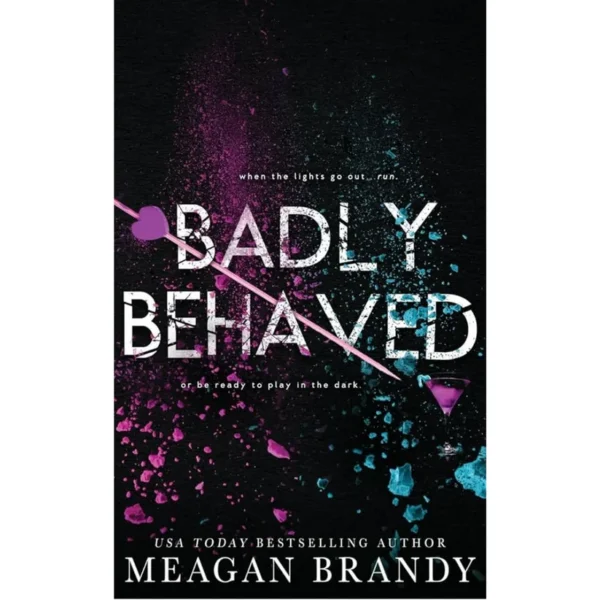 Badly Behaved By Meagan Brandy