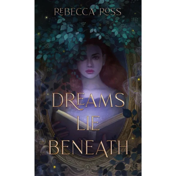 Dreams Lie Beneath By Rebecca Ross