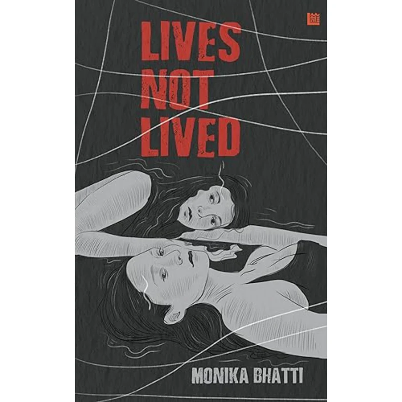Lives Not Lived by Monika Bhatti