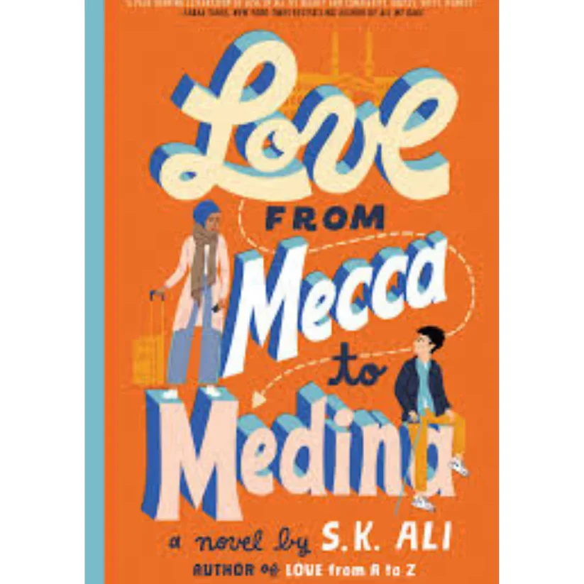 Love from Mecca to Medina by S.K. Ali