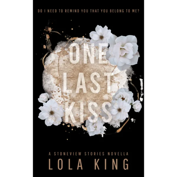 One Last Kiss by Lola King
