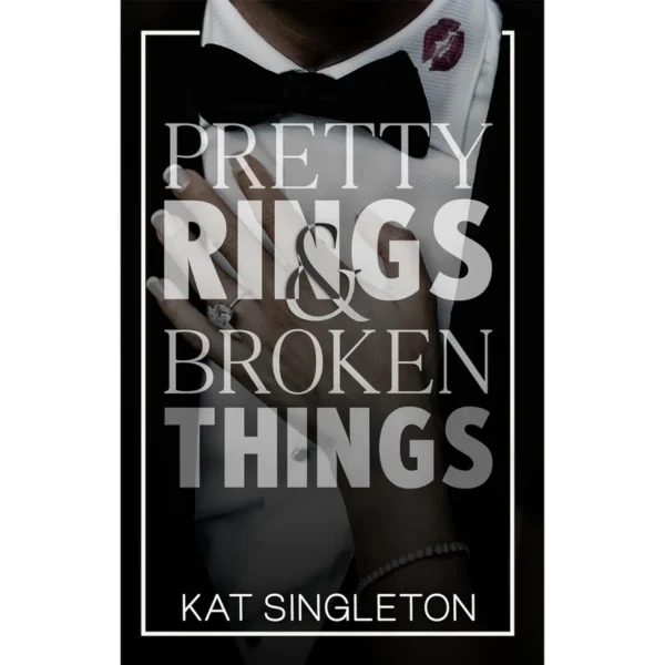 Pretty Rings and Broken Things by Kat Singleton