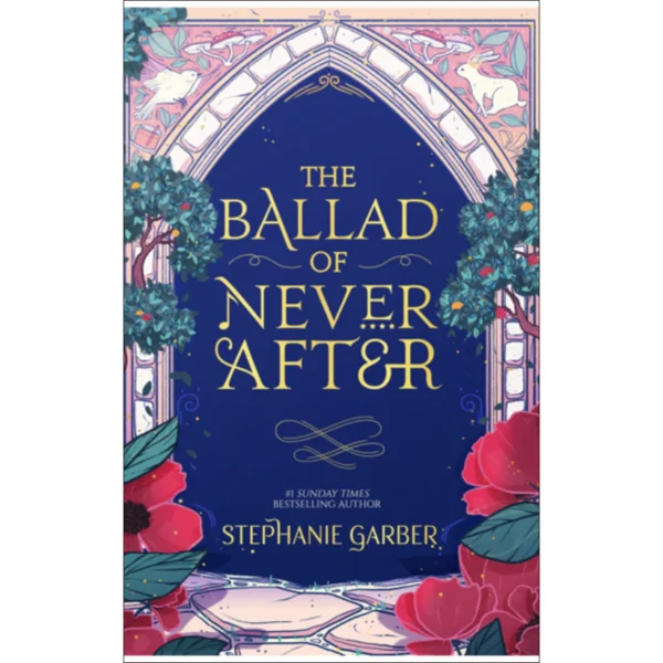 The Ballad of Never After by Stephanie Garber