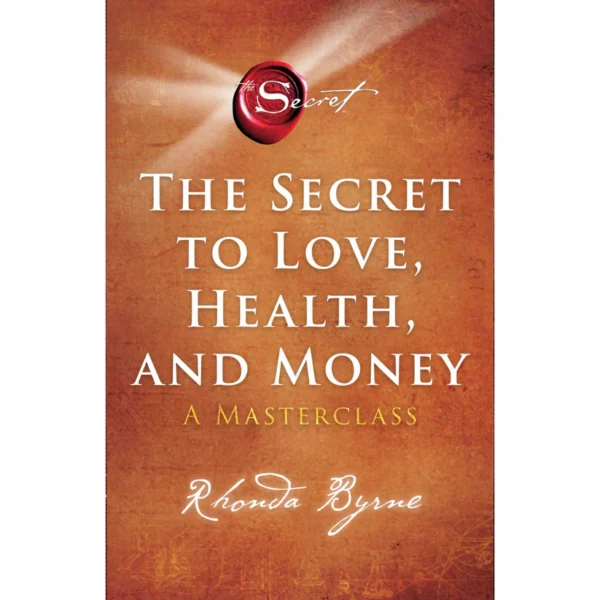 The Secret to Love, Health, and Money by Rhonda Byrne