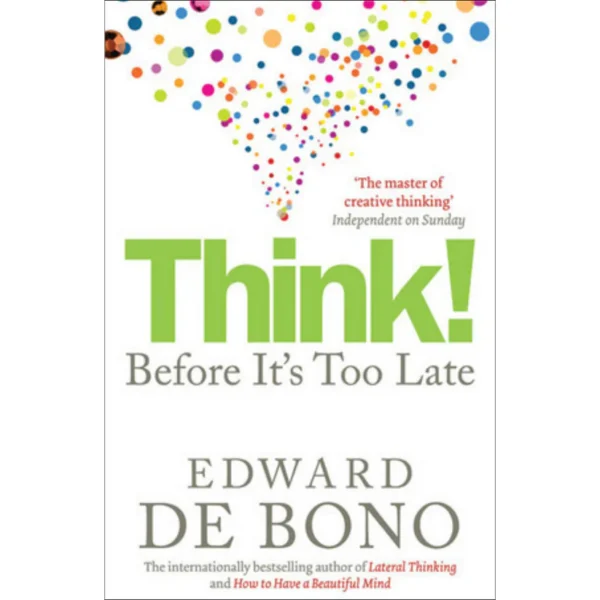 Think!: Before It's Too Late by Edward de Bono