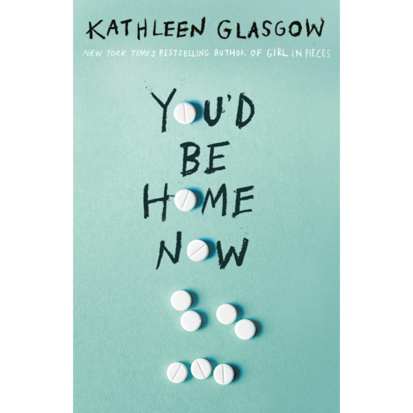 You’d Be Home Now by Kathleen Glasgow