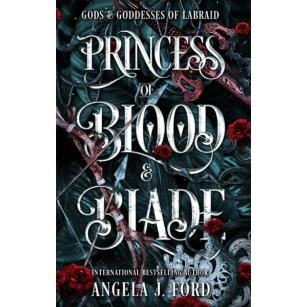 Princess of Blood & Blade By Angela J. Ford