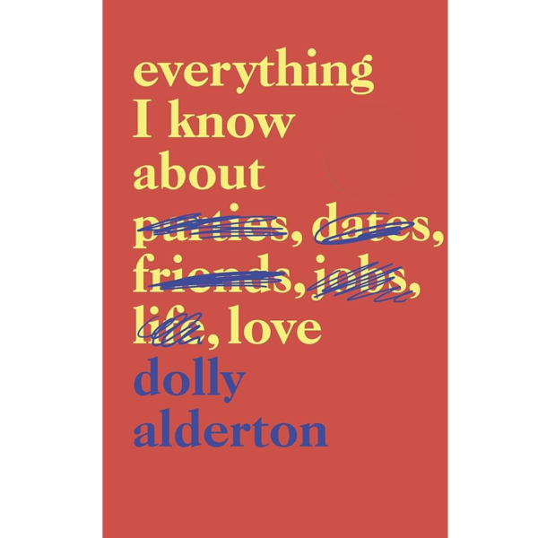 Everything I Know About Love by Dolly Alderton