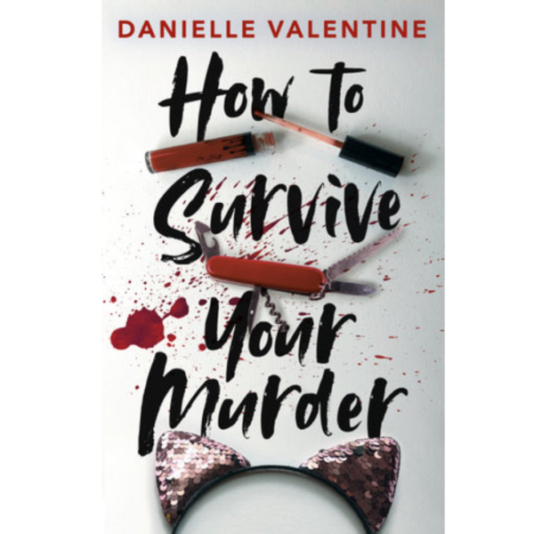 How to Survive Your Murder by Danielle Valentine