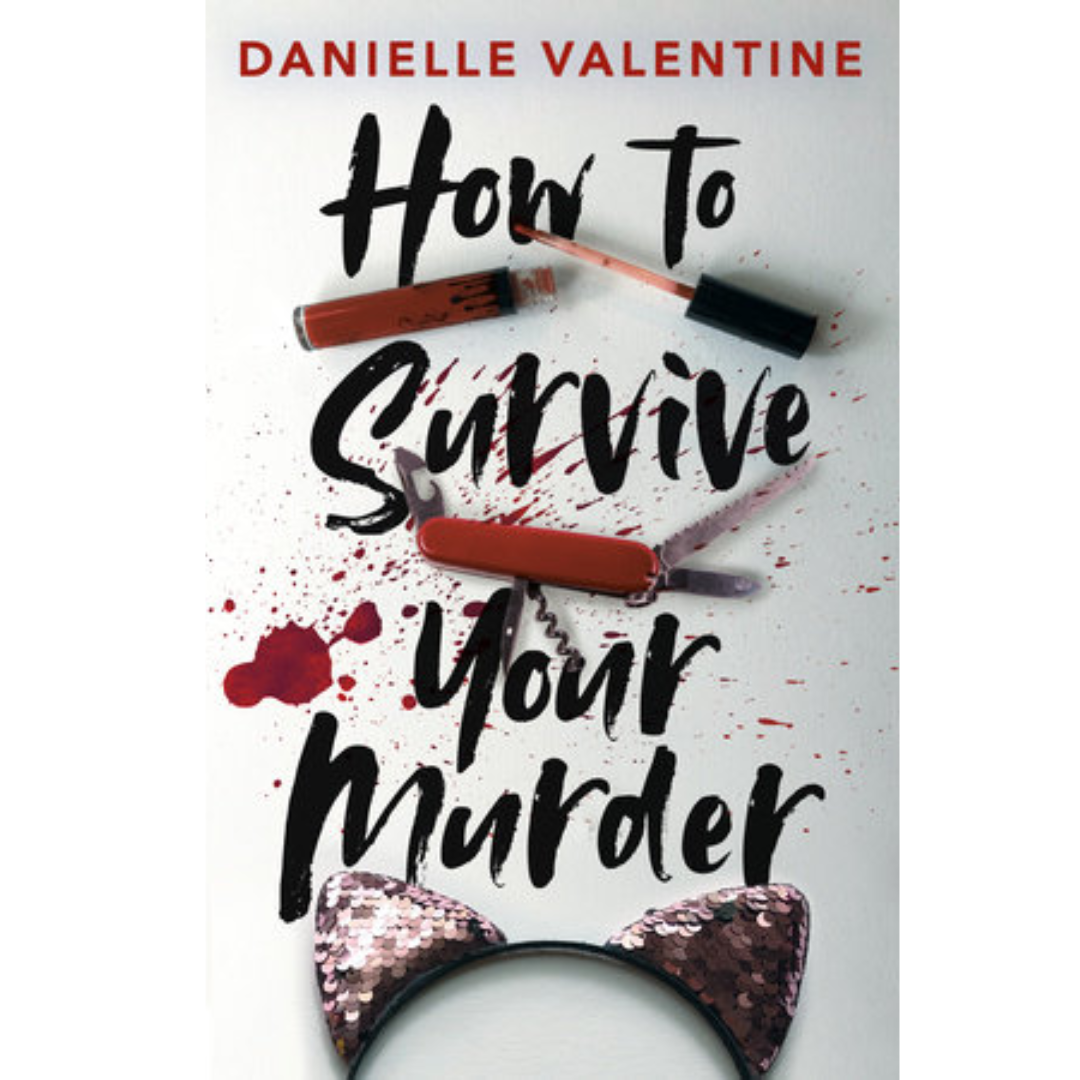 How to Survive Your Murder by Danielle Valentine