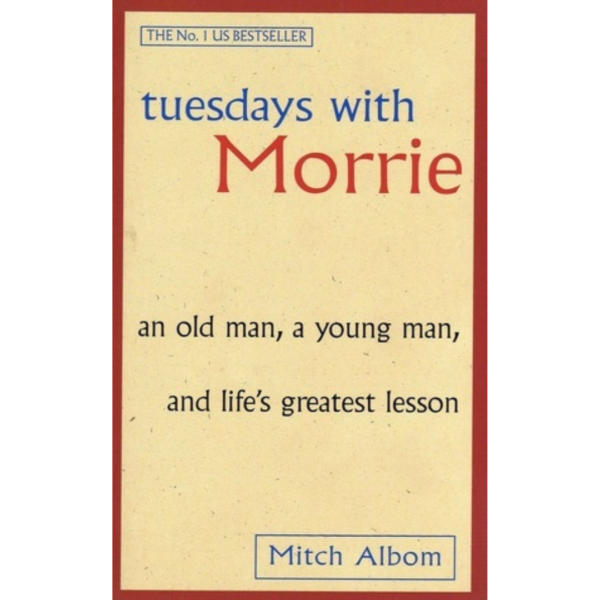 Tuesdays with Morrie by Mitch Albom