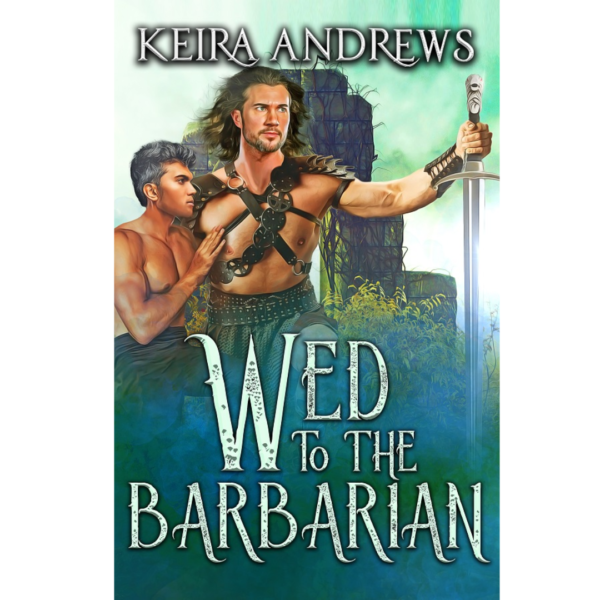 Wed to the Barbarian by Keira Andrews