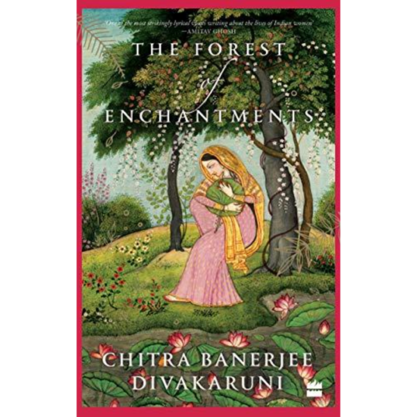 The Forest of Enchantments by Chitra Banerjee Divakaruni