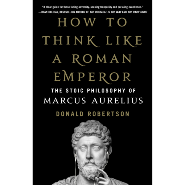 How to Think Like a Roman Emperor by Donald J. Robertson