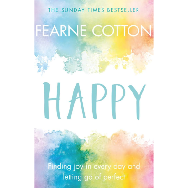 Happy: Finding Joy in Every Day and Letting Go of Perfect by Fearne Cotton