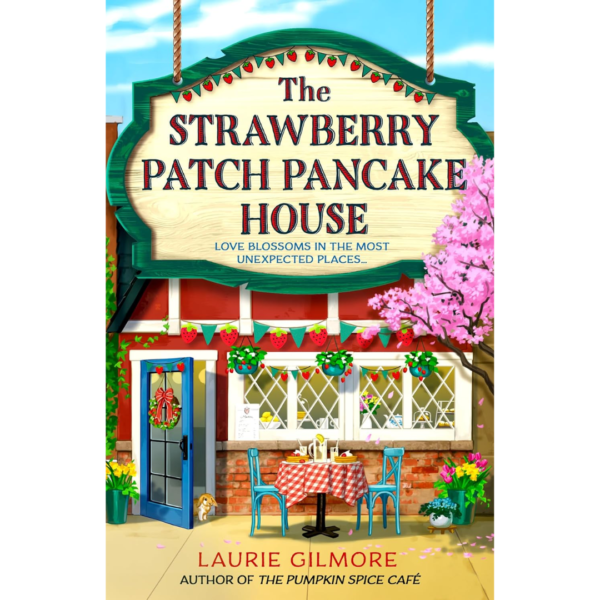 The Strawberry Patch Pancake House by Laurie Gilmore