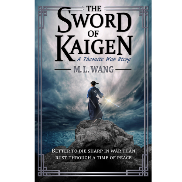 The Sword of Kaigen by M.L. Wang