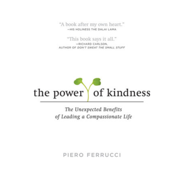 The Power of Kindness by Piero Ferrucci