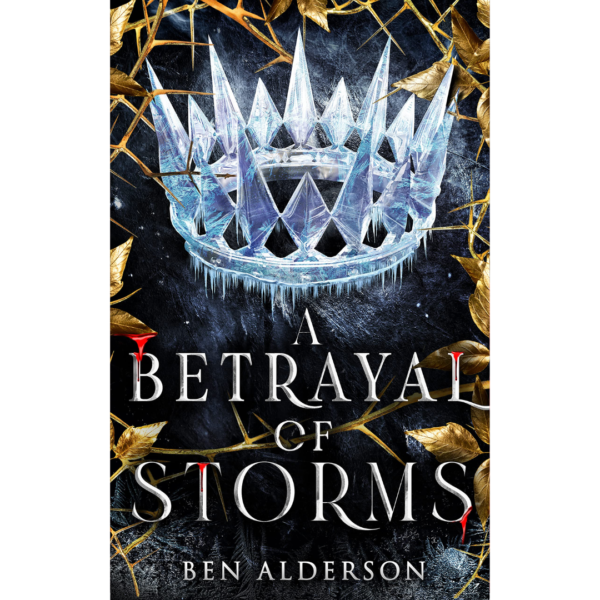 A Betrayal of Storms by Ben Alderson