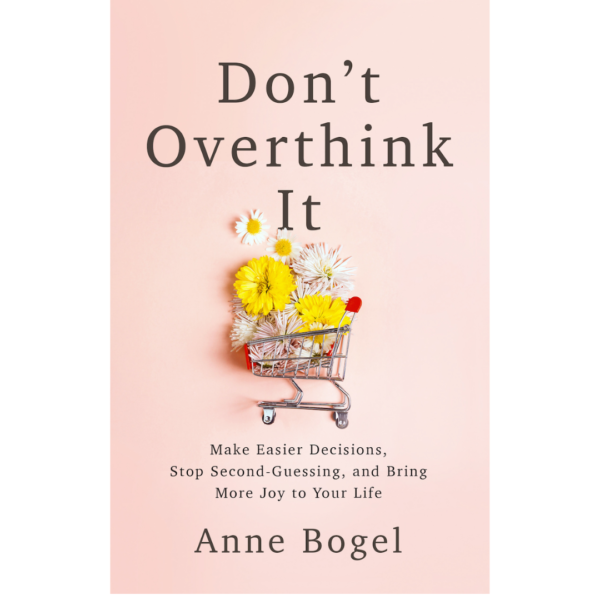 Don’t Overthink It by Anne Bogel
