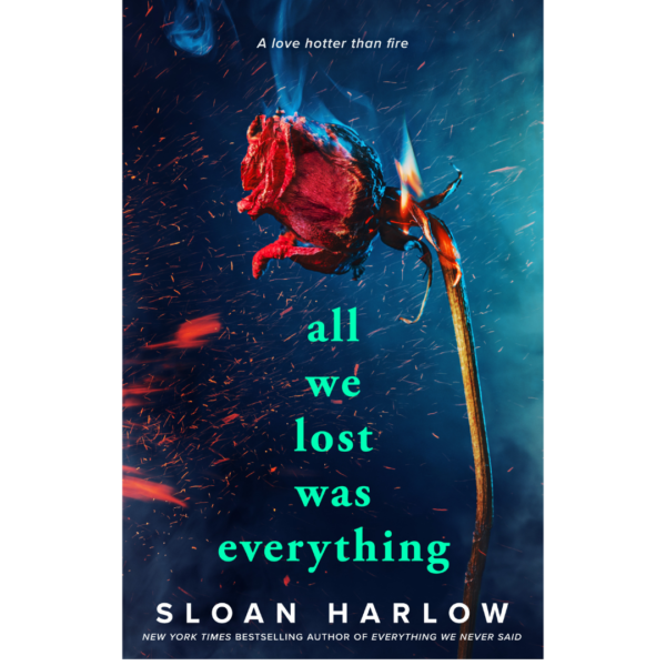 All We Lost Was Everything by Sloan Harlow