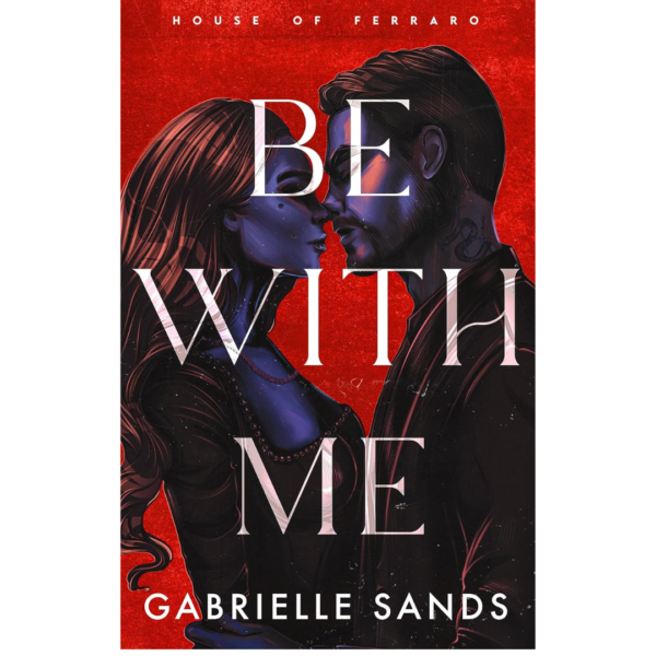 Be With Me by Gabrielle Sands