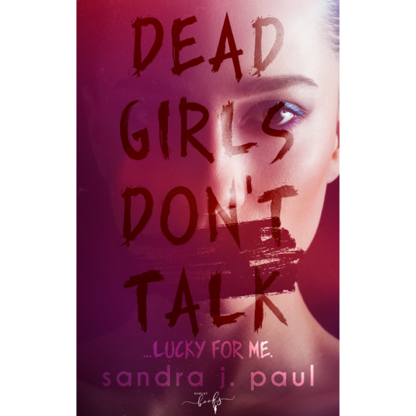 Dead Girls Don’t Talk by Sandra J. Paul