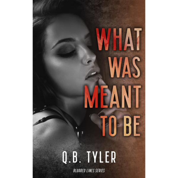 What Was Meant to Be by Q.B. Tyler