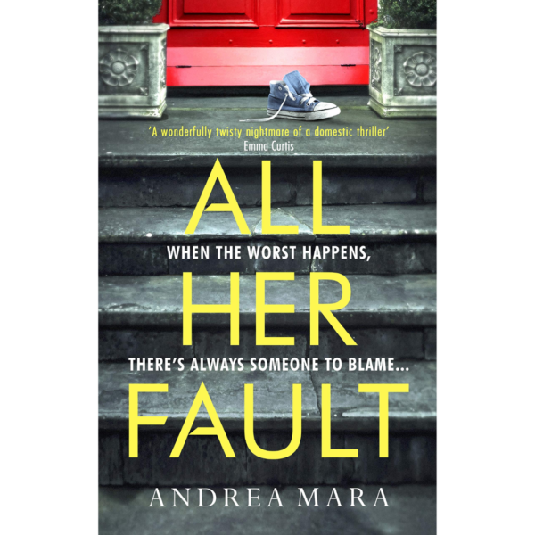 All Her Fault by Andrea Mara