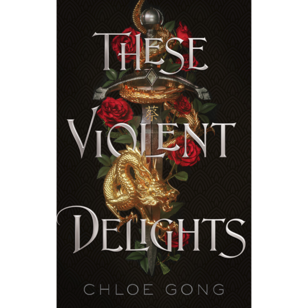 These Violent Delights by Chloe Gong