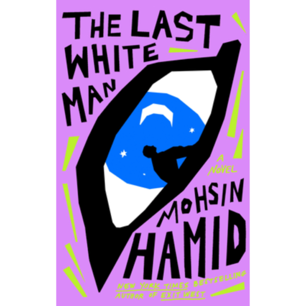The Last White Man by Mohsin Hamid