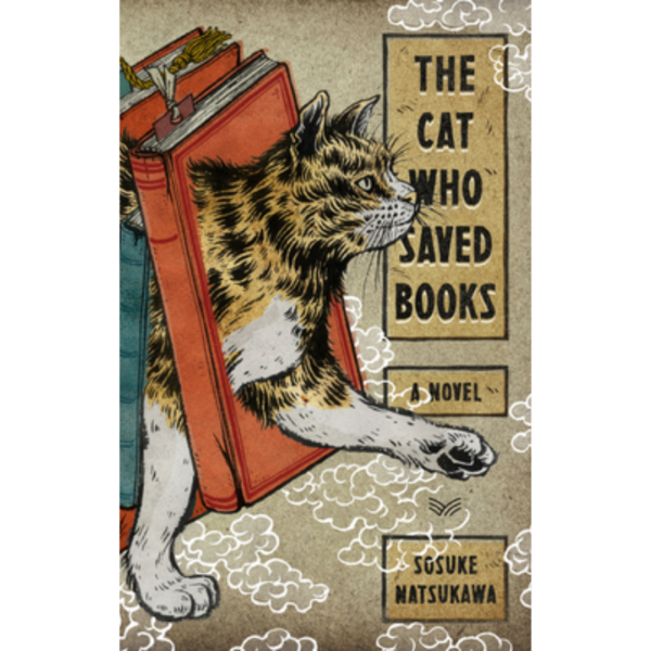 The Cat Who Saved Books by Sōsuke Natsukawa