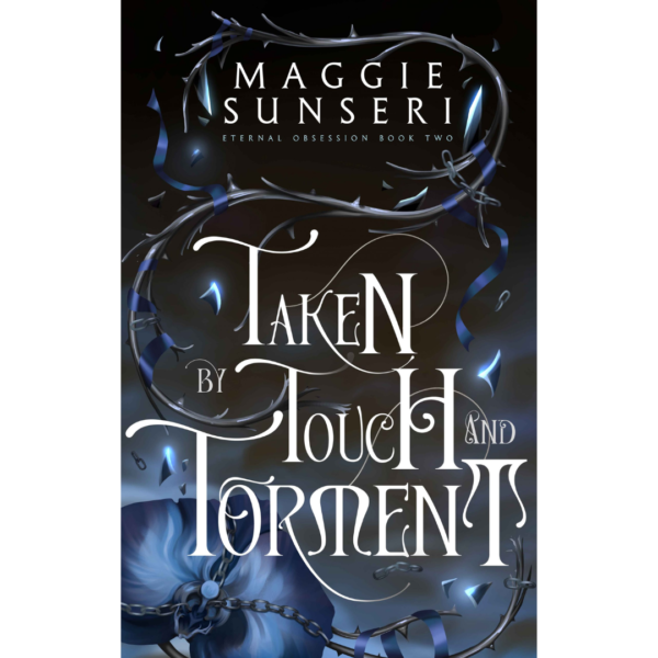 Taken by Touch and Torment by Maggie Sunseri