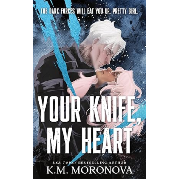 Your Knife, My Heart K.M. Moronova