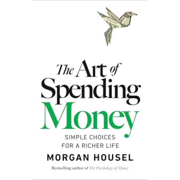 The Art of Spending Money by Morgan Housel