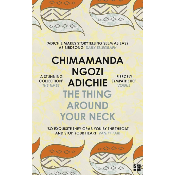 The Thing Around Your Neck by Chimamanda Ngozi Adichie