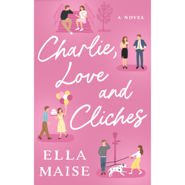 Charlie, Love and Clichés by Ella Maise