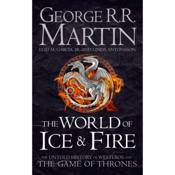 The World of Ice & Fire by George R.R. Martin
