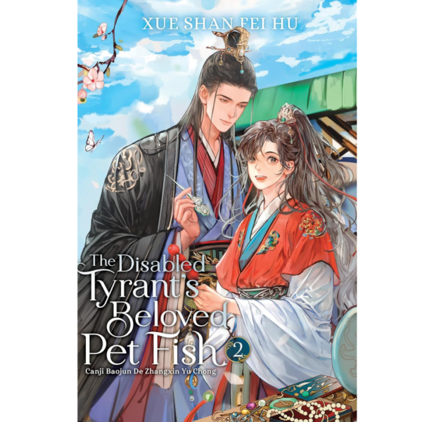 The Disabled Tyrant’s Beloved Pet Fish: Canji Baojun De Zhangxin Yu Chong (Novel), Vol. 2 by Xue Shan Fei Hu