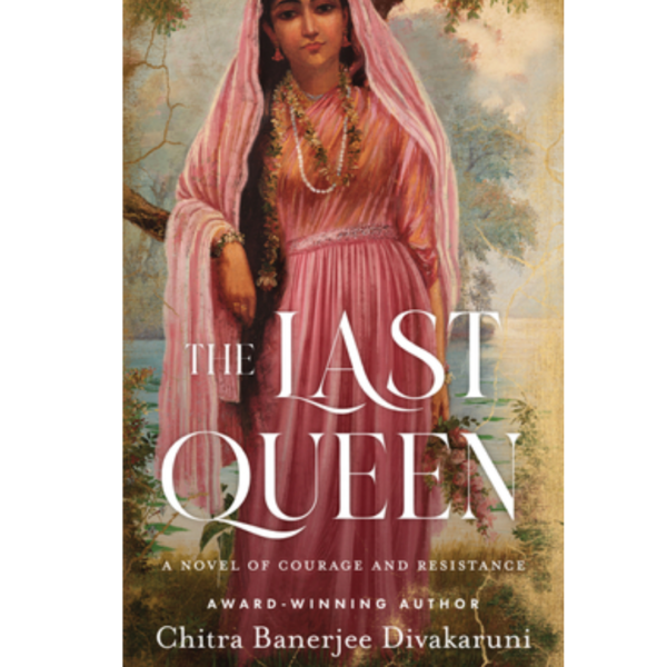 The Last Queen by Chitra Banerjee Divakaruni