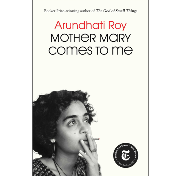 Mother Mary Comes to Me by Arundhati Roy