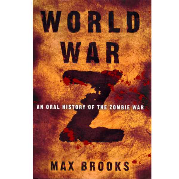 World War Z: An Oral History of the Zombie War by Max Brooks