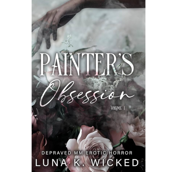 Painter’s Obsession: Volume I by Luna K. Wicked