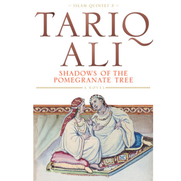 Shadows of the Pomegranate Tree by Tariq Ali