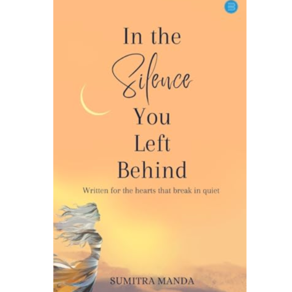 In the Silence You Left Behind by Sumitra Manda