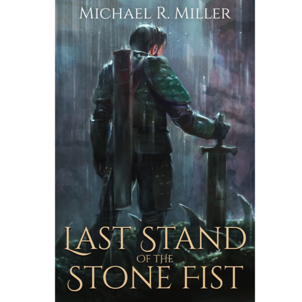 Last Stand of the Stone Fist by Michael R. Miller