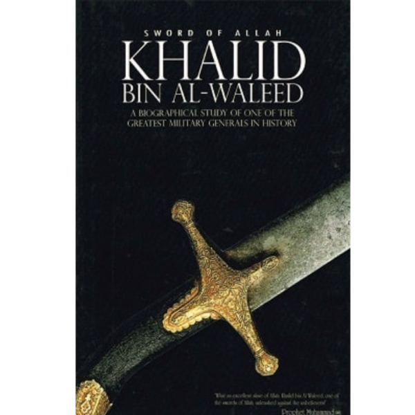 Sword of Allah: Khalid Bin Al-Waleed by A.I. Akram