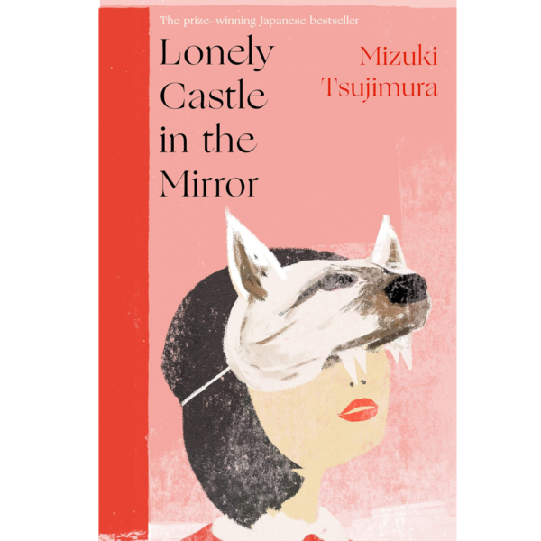 Lonely Castle in the Mirror by Mizuki Tsujimura