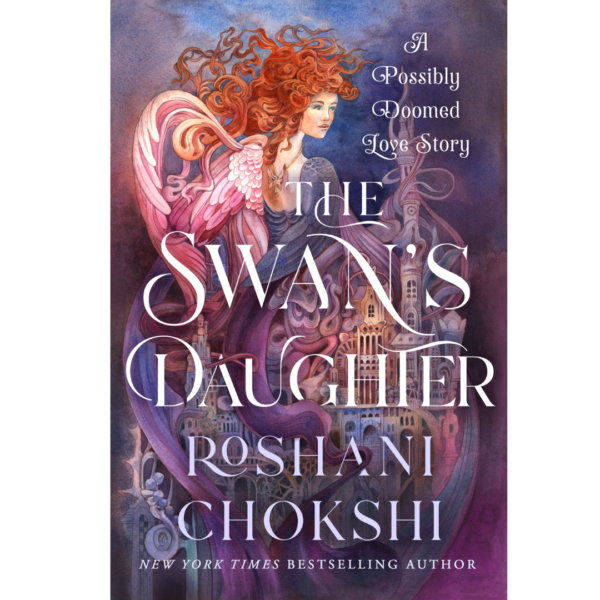 The Swan’s Daughter by Roshani Chokshi