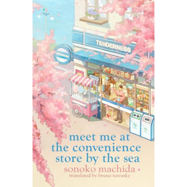 Meet Me at the Convenience Store by the Sea  By Sonoko Machida , Bruno Navasky  (Translator)